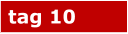 tag 10
