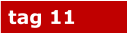 tag 11