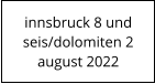 innsbruck 8 undseis/dolomiten 2 august 2022