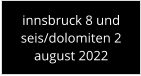 innsbruck 8 undseis/dolomiten 2 august 2022
