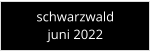 schwarzwald juni 2022
