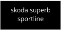skoda superbsportline