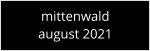 mittenwald august 2021