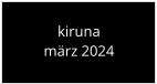 kiruna märz 2024
