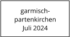 garmisch- partenkirchen Juli 2024