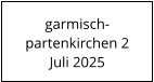 garmisch- partenkirchen 2 Juli 2025